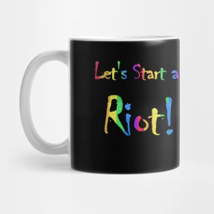 Let's Start a Riot Rainbow Mug